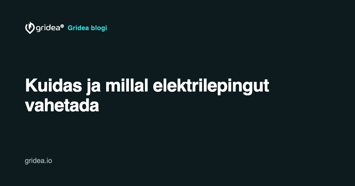 Kuidas ja millal elektrilepingut vahetada