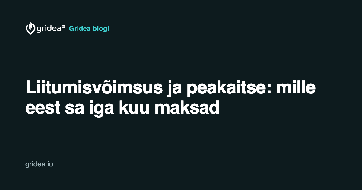 Liitumisvõimsus ja peakaitse: mille eest sa iga kuu maksad