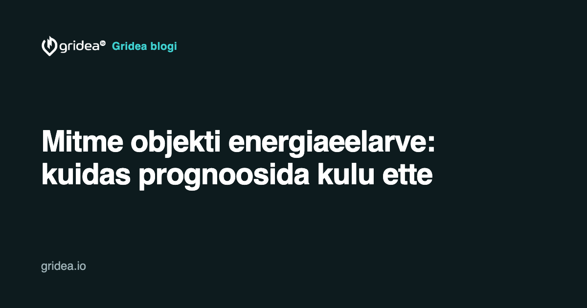 Mitme objekti energiaeelarve: kuidas prognoosida kulu ette