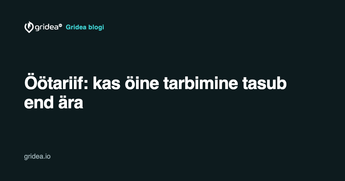 Öötariif: kas öine tarbimine tasub end ära