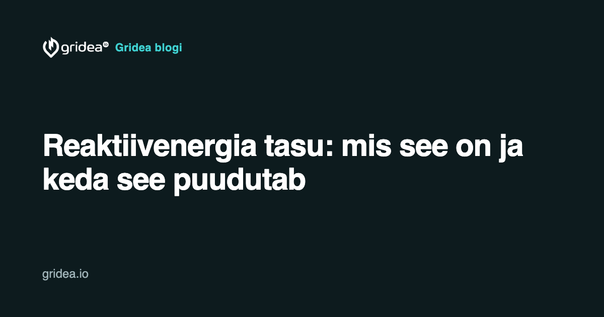 Reaktiivenergia tasu: mis see on ja keda see puudutab